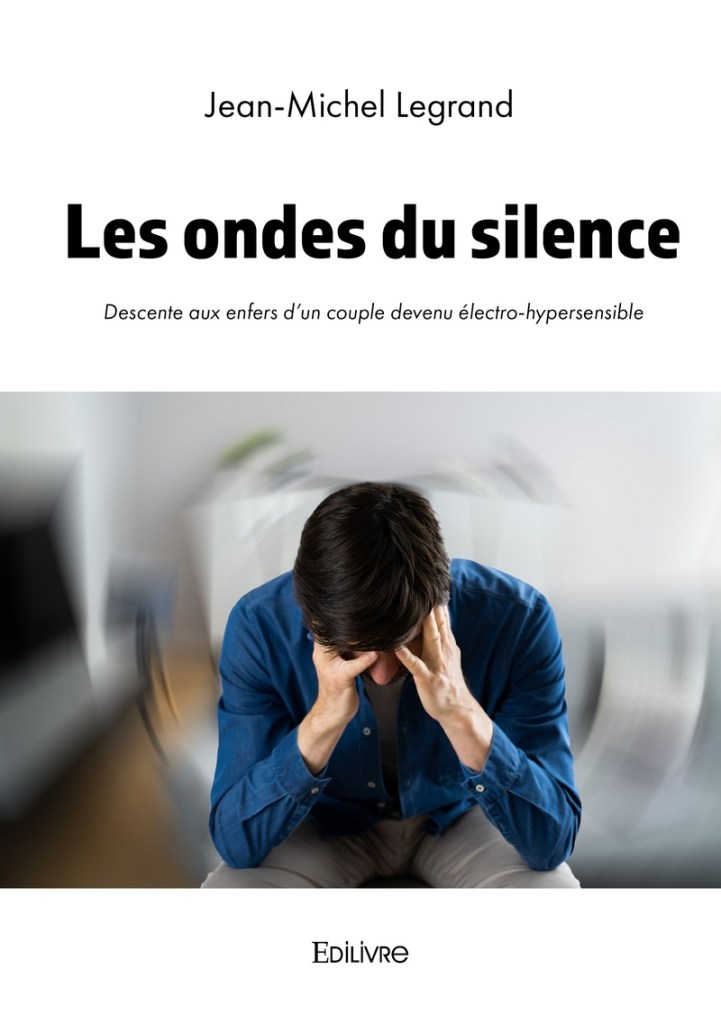 LES ONDES DU SILENCE - Descente aux enfers d'un couple devenu électro-hypersensible